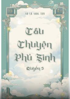 CÂU CHUYỆN PHÙ SINH – QUYỂN 5